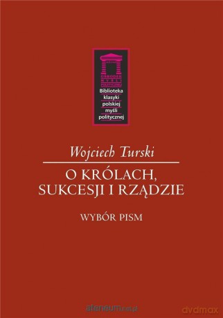 O królach, sukcesji i rządzie - Wojciech Turski [KSIĄŻKA]