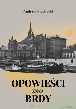 Opowieści znad Brdy - Andrzej Piechocki [KSIĄŻKA]