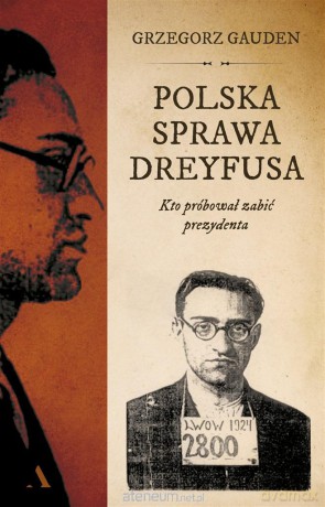 Polska sprawa Dreyfusa - Grzegorz Gauden [KSIĄŻKA]