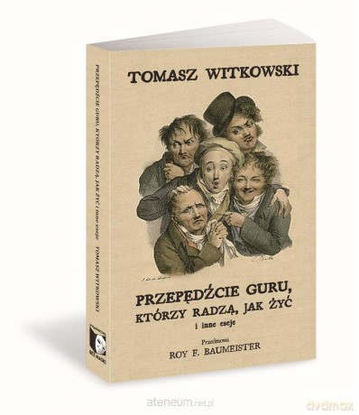 Przepędźcie guru, którzy radzą, jak żyć i inne... - Tomasz Witkowski [KSIĄŻKA]