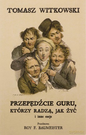 Przepędźcie guru, którzy radzą, jak żyć i inne... - Tomasz Witkowski [KSIĄŻKA]
