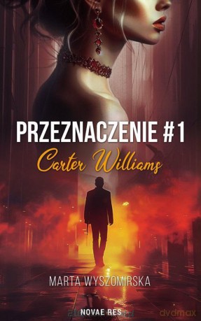 Przeznaczenie (Tom 1) Carter Williams - Marta Wyszomirska [KSIĄŻKA]