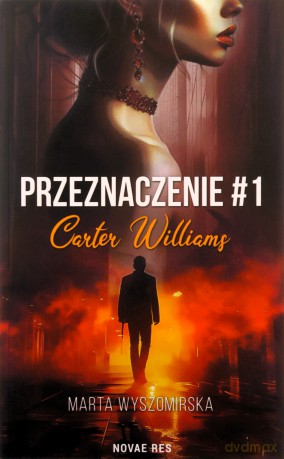 Przeznaczenie (Tom 1) Carter Williams - Marta Wyszomirska [KSIĄŻKA]