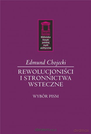 Rewolucjoniści i stronnictwa wsteczne - Edmund Chojecki [KSIĄŻKA]