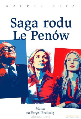 Saga rodu Le Penów - Kacper Kita [KSIĄŻKA]