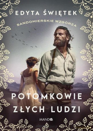 Sandomierskie wzgórza (Tom 1) Potomkowie złych ludzi - Edyta Świętek [KSIĄŻKA]