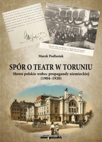 Spór o teatr w Toruniu - Marek Podlasiak [KSIĄŻKA]