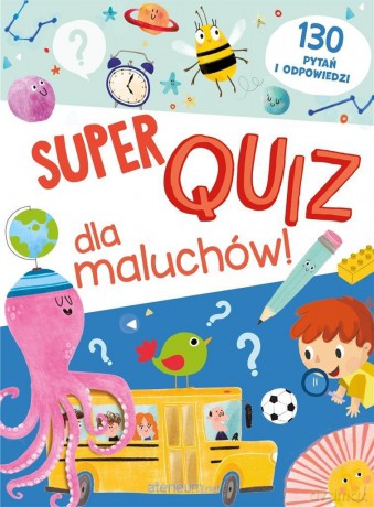 Super quiz dla maluchów. 130 pytań i odpowiedzi [KSIĄŻKA]