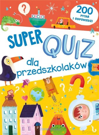 Super quiz dla przedszkolaków. 200 pytań i odpow. [KSIĄŻKA]