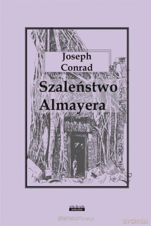 Szaleństwo Almayera - Joseph Conrad [KSIĄŻKA]