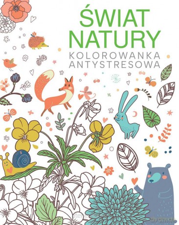 Świat natury. Kolorowanka antystresowa [KSIĄŻKA]