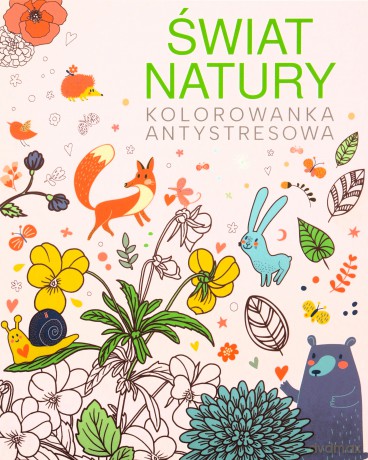 Świat natury. Kolorowanka antystresowa [KSIĄŻKA]
