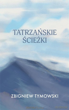 Tatrzańskie ścieżki - Zbigniew Tymowski [KSIĄŻKA]