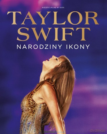 Taylor Swift - Narodziny Ikony [KSIĄŻKA]