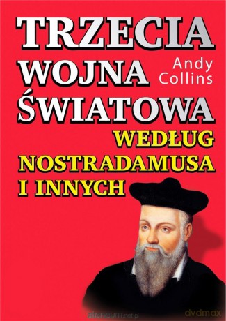 Trzecia wojna światowa według Nostradamusa i innych - Andy Collins [KSIĄŻKA]