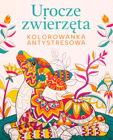 Urocze zwierzęta. Kolorowanka antystresowa [KSIĄŻKA]