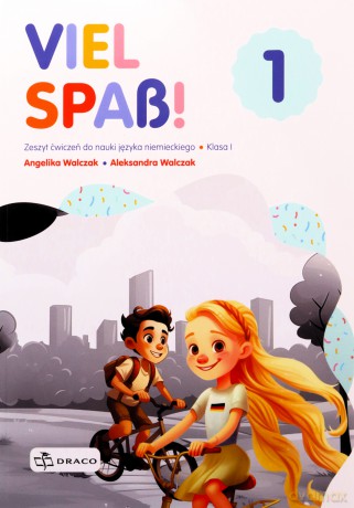 Viel Spass! 1 zeszyt ćwiczeń - Angelika Walczak, Aleksandra Walczak [KSIĄŻKA]