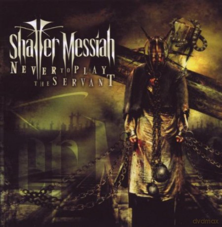 Shatter: Never To Play The Servant [CD]