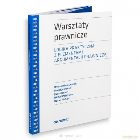 Warsztaty Prawnicze. Logika praktyczna z elementami argumentacji prawniczej [KSIĄŻKA]