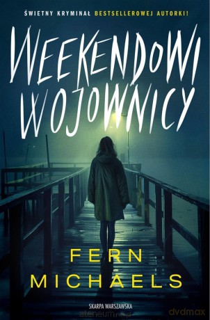 Weekendowi wojownicy - Fern Michaels, Anna Bergiel [KSIĄŻKA]