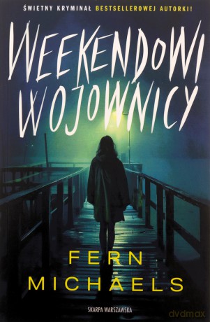 Weekendowi wojownicy - Fern Michaels, Anna Bergiel [KSIĄŻKA]