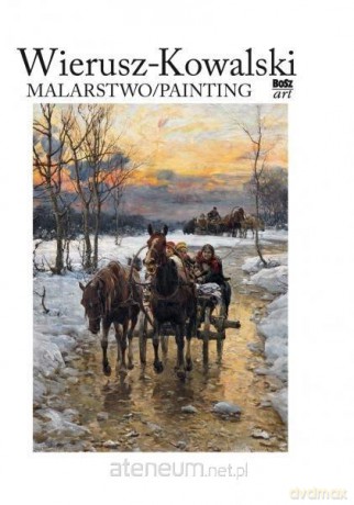 Wierusz-Kowalski. Malarstwo - Eliza Ptaszyńska, Jakub Kinel [KSIĄŻKA]