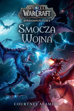 World of Warcraft: Smocza wojna - Courtney Alameda [KSIĄŻKA]