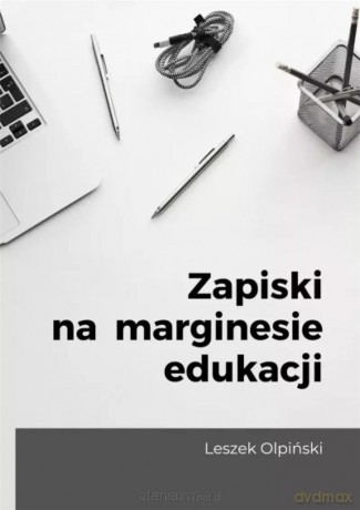 Zapiski na marginesie edukacji - Leszek Olpiński [KSIĄŻKA]