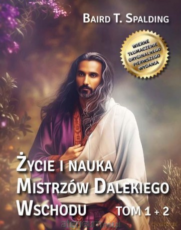Życie i nauka Mistrzów Dalekiego Wschodu (Tom 1-2) - Baird T. Spalding [KSIĄŻKA]