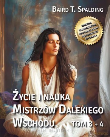 Życie i nauka Mistrzów Dalekiego Wschodu (Tom 3-4) - Baird T. Spalding [KSIĄŻKA]
