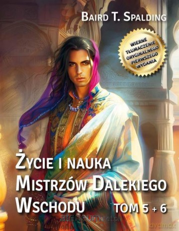 Życie i nauka Mistrzów Dalekiego Wschodu (Tom 5-6) - Baird T. Spalding [KSIĄŻKA]