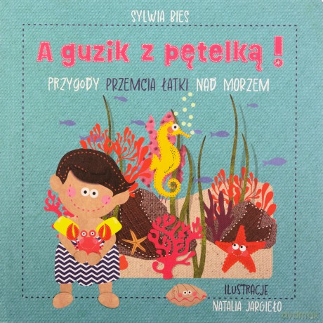 A guzik z pętelką! Przygody Przemcia Łatki nad morzem - Sylwia Bies, Natalia Jargieło [KSIĄŻKA]