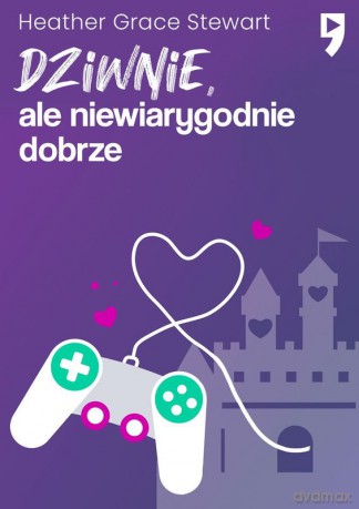 Dziwnie, ale niewiarygodnie dobrze - Heather Grace Stewart [KSIĄŻKA]