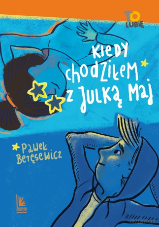 Kiedy chodziłem z Julką Maj - Paweł Beręsewicz [KSIĄŻKA]