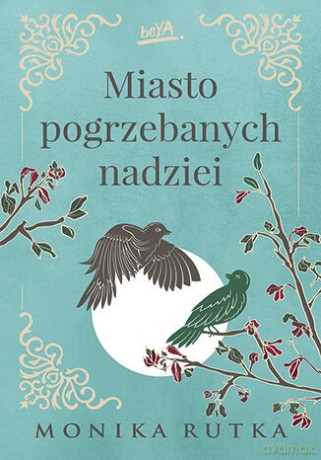 Miasto pogrzebanych nadziei - Monika Rutka [KSIĄŻKA]