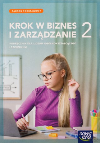 Nowa Biznes i zarządzanie KROK W BIZNES I ZARZĄDZANIE podręcznik 2 liceum i technikum zakres podstawowy - Tomasz Rachwał, Zbigniew Makieła [KSIĄŻKA]