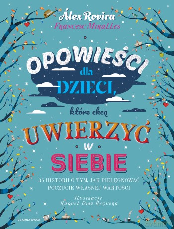 Opowieści dla dzieci, które chcą uwierzyć w siebie. 35 historii o tym, jak pielęgnować poczucie własnej wartości - Alex Rovira, Francesc Miralles [KSIĄŻKA]