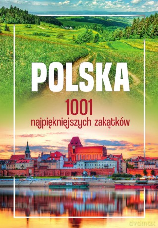 Polska. 1001 najpiękniejszych zakątków [KSIĄŻKA]