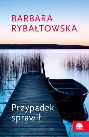 Przypadek sprawił - Barbara Rybałtowska [KSIĄŻKA]
