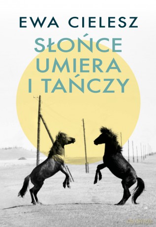 Szepty stepowe. Słońce umiera i tańczy (Tom 2) - Ewa Cielesz [KSIĄŻKA]
