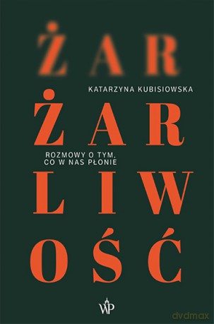 Żar, żarliwość - Katarzyna Kubisiowska [KSIĄŻKA]