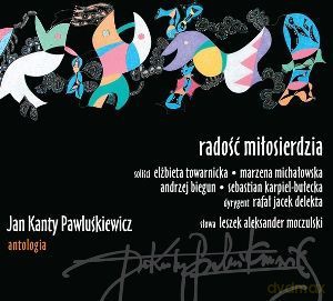 Jan Kanty Pawluśkiewicz. Antologia vol. 4 - Radość miłosierdzia [CD]