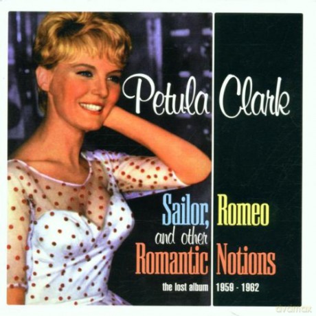 Petula Clark: Sailor, Romeo And Other Romantic Notions - The Best Album 1959-1962 [CD]