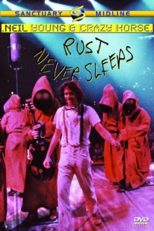 Neil Young and Crazy Horse - Rust Never Sleeps [3DVD]