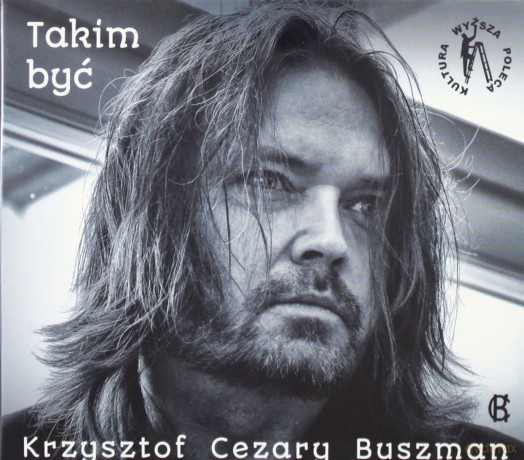 Krzysztof Cezary Buszman: Takim Być [CD]