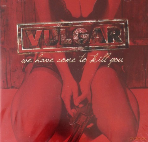 Vulgar: We Have Come To Kill You [CD]