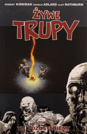 Żywe trupy. Tom 9. Tu pozostaniemy - Robert Kirkman [KSIĄŻKA]