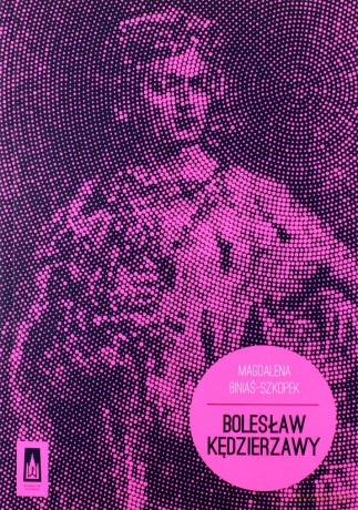 Bolesław Kędzierzawy - Magdalena Biniaś-Szkopek [KSIĄŻKA]