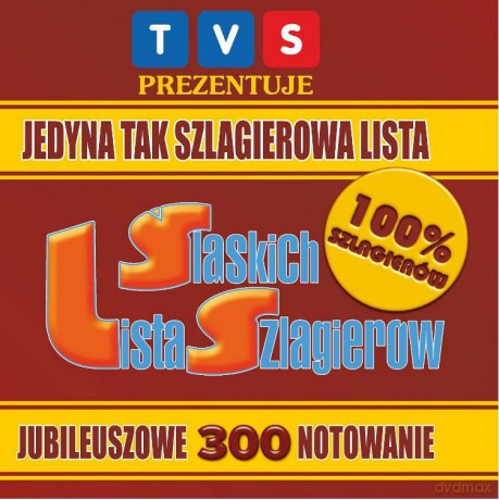 Jubileuszowe 300 notowanie Listy Śląskich Szlagierów TVS [CD]