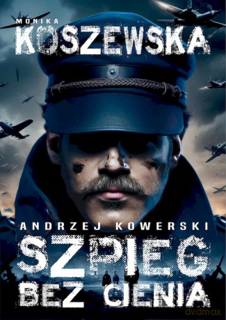 Andrzej Kowerski. Szpieg bez cienia - Monika Koszewska [KSIĄŻKA]